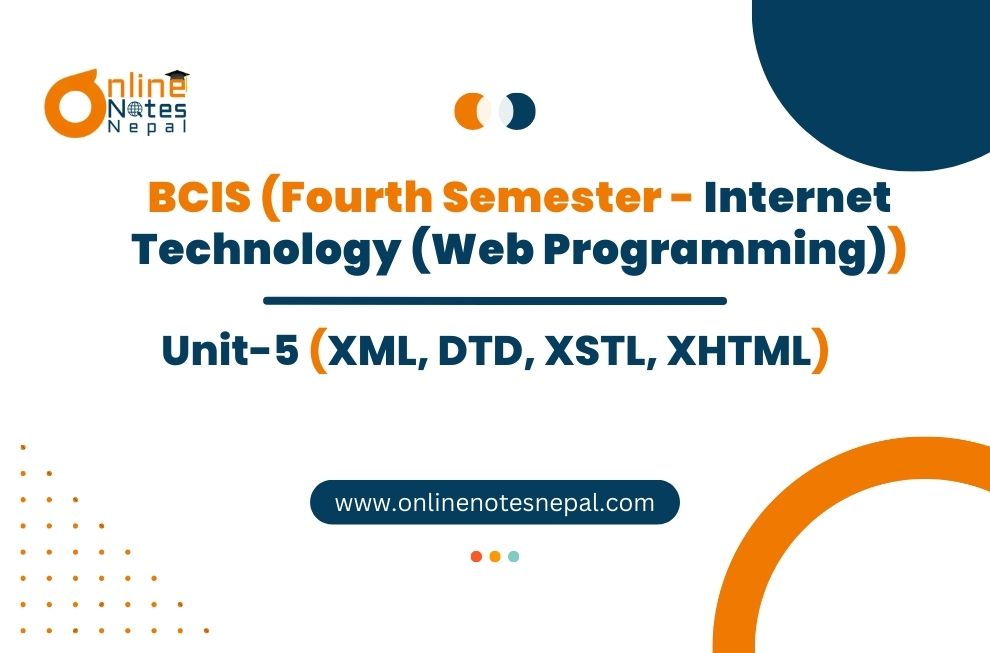 Unit V: XML, DTD, XSTL, XHTML - Fourth Semester(BCIS)